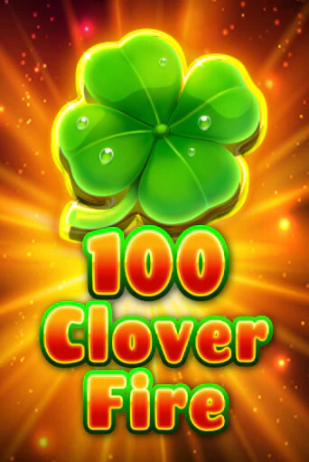 Бесплатная версия игры 100 Clover Fire | Champion Slots KZ 