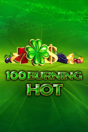 Бесплатная версия игры 100 Burning Hot | Champion Slots KZ 