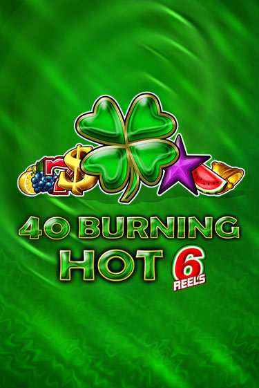 Бесплатная версия игры 40 Burning Hot 6 Reels | Champion Slots KZ 