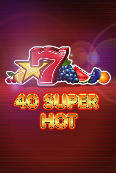 Бесплатная версия игры 40 Super Hot | Champion Slots KZ 