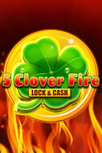 Бесплатная версия игры 5 Clover Fire Lock & Cash | Champion Slots KZ 