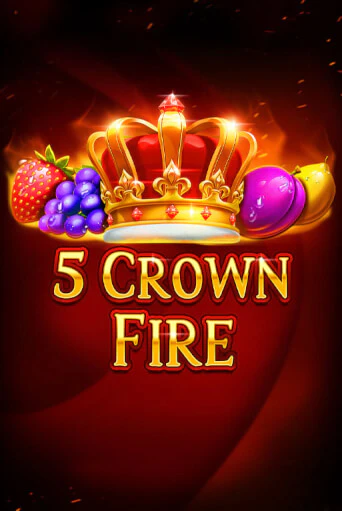 Бесплатная версия игры 5 Crown Fire | Champion Slots KZ 