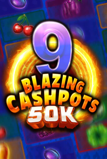 Бесплатная версия игры 9 Blazing Cashpots 50K | Champion Slots KZ 