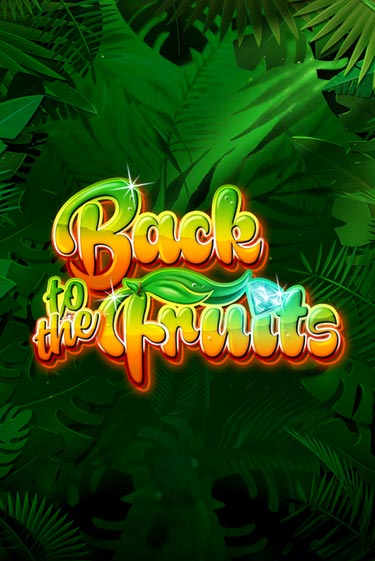 Бесплатная версия игры Back to the Fruits | Champion Slots KZ 