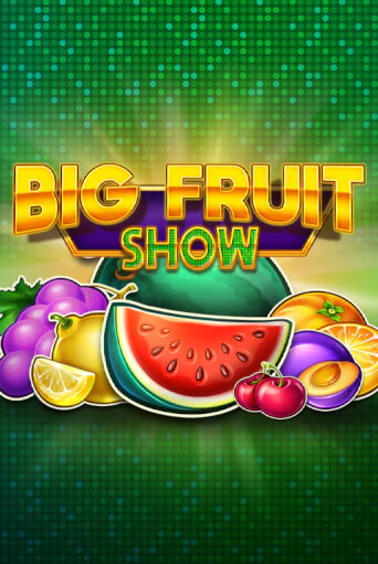 Бесплатная версия игры Big Fruit Show | Champion Slots KZ 