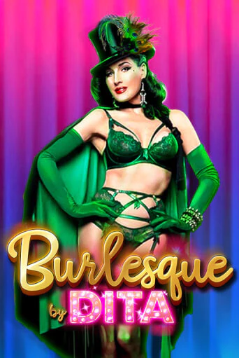 Бесплатная версия игры Burlesque by Dita | Champion Slots KZ 