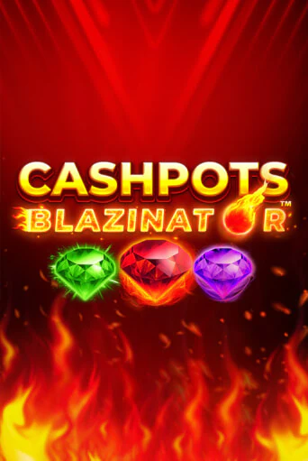 Бесплатная версия игры Cashpots Blazinator | Champion Slots KZ 