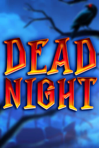 Бесплатная версия игры Dead Night | Champion Slots KZ 