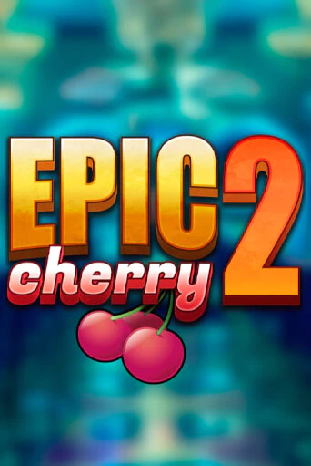 Бесплатная версия игры Epic Cherry 2 | Champion Slots KZ 