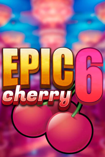 Бесплатная версия игры Epic Cherry 6 | Champion Slots KZ 