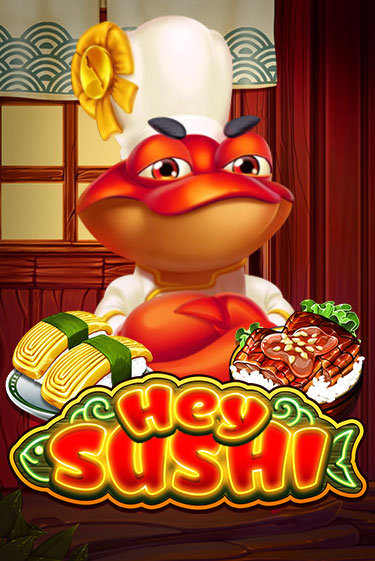 Бесплатная версия игры Hey Sushi | Champion Slots KZ 