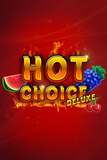 Бесплатная версия игры Hot Choice Deluxe | Champion Slots KZ 