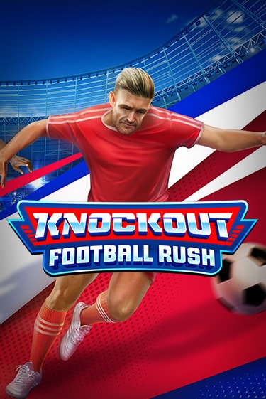 Бесплатная версия игры Knockout Football Rush | Champion Slots KZ 