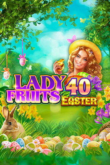 Бесплатная версия игры Lady Fruits 40 Easter | Champion Slots KZ 