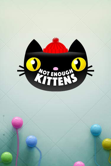 Бесплатная версия игры Not Enough Kittens | Champion Slots KZ 