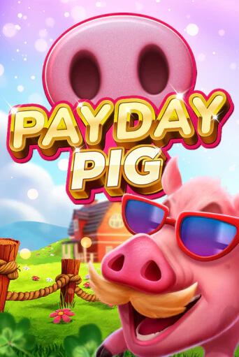 Бесплатная версия игры Payday Pig | Champion Slots KZ 