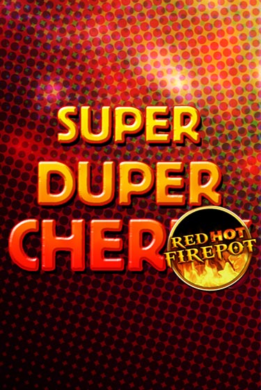 Бесплатная версия игры Super Duper Cherry Red Hot Firepot | Champion Slots KZ 