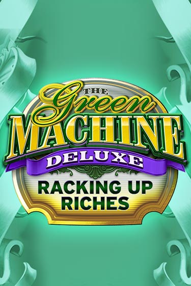 Бесплатная версия игры The Green Machine Deluxe Racking Up Riches | Champion Slots KZ 