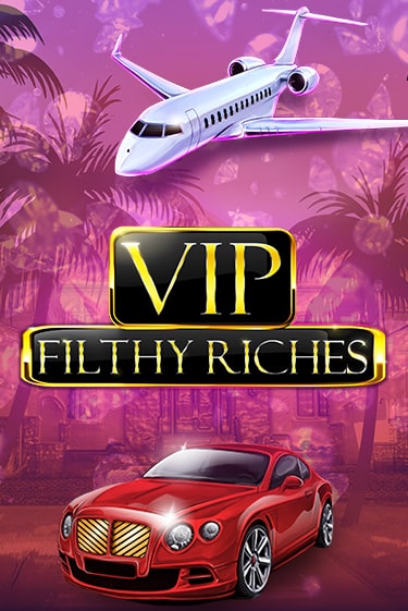 Бесплатная версия игры VIP Filthy Riches | Champion Slots KZ 