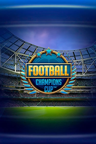 Бесплатная версия игры Football: Champions Cup™ | Champion Slots KZ 