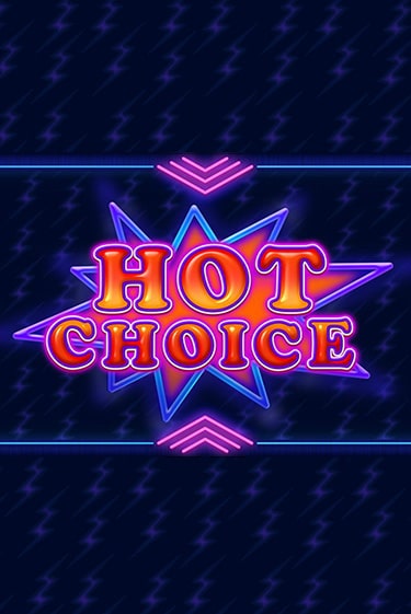 Бесплатная версия игры Hot Choice | Champion Slots KZ 