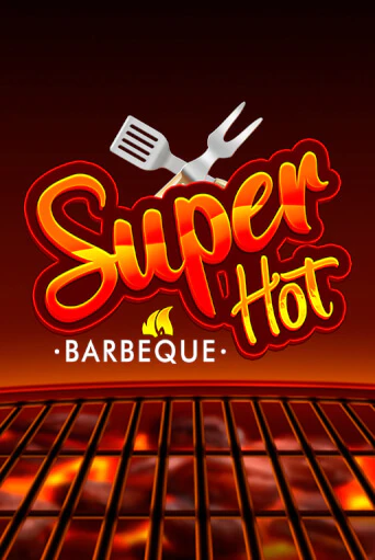 Бесплатная версия игры Super Hot BBQ 50 | Champion Slots KZ 