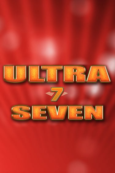 Бесплатная версия игры Ultra Seven | Champion Slots KZ 